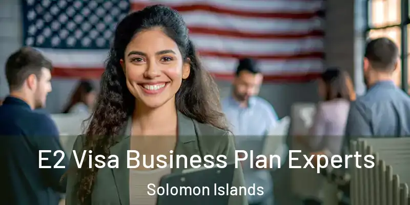  E2 Visa Business Plan Experts Solomon Islands