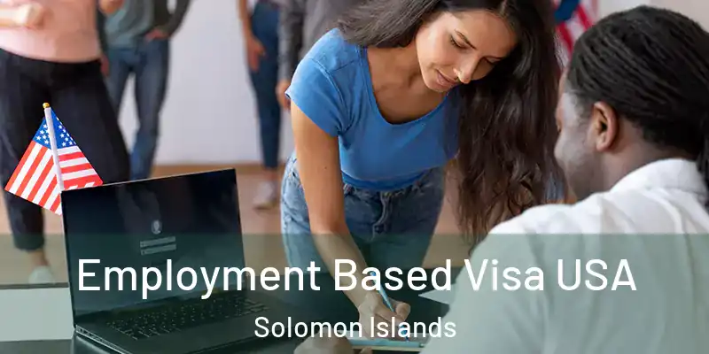  Employment Based Visa USA Solomon Islands