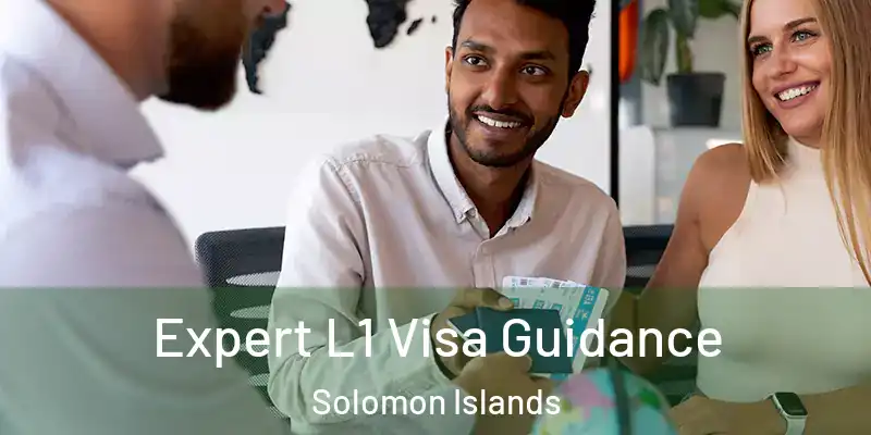  Expert L1 Visa Guidance Solomon Islands
