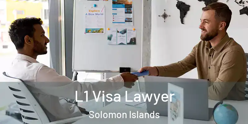  L1 Visa Lawyer Solomon Islands