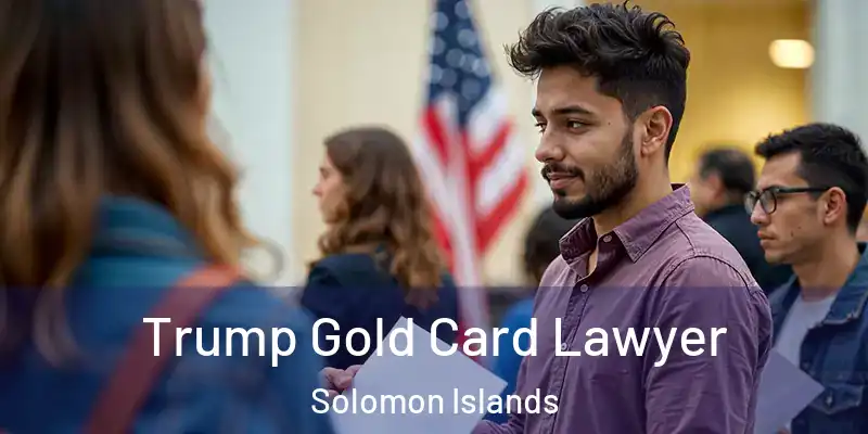  Trump Gold Card Lawyer Solomon Islands