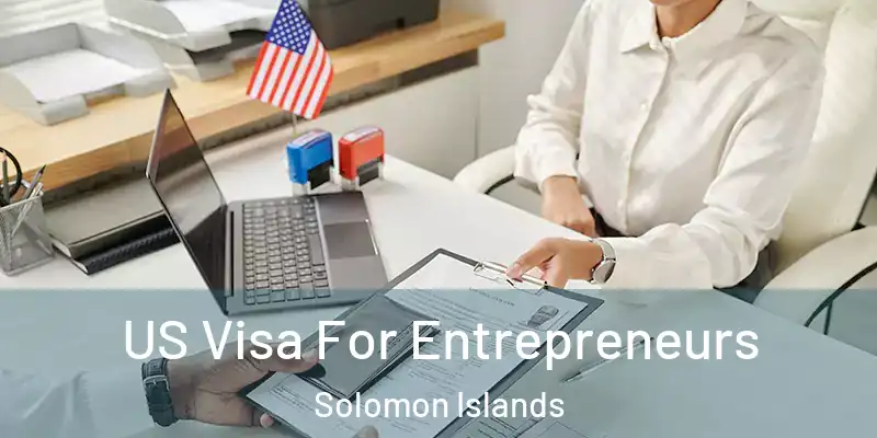  US Visa For Entrepreneurs Solomon Islands