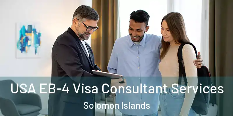 USA EB-4 Visa Consultant Services Solomon Islands